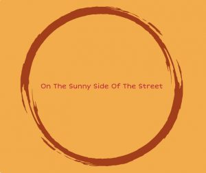 On the Sunny Side Of The Street