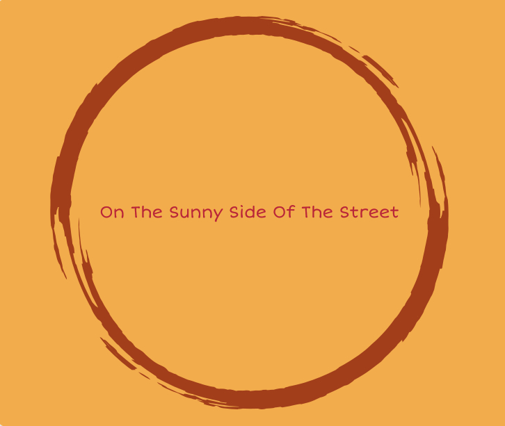 On the Sunny Side Of The Street